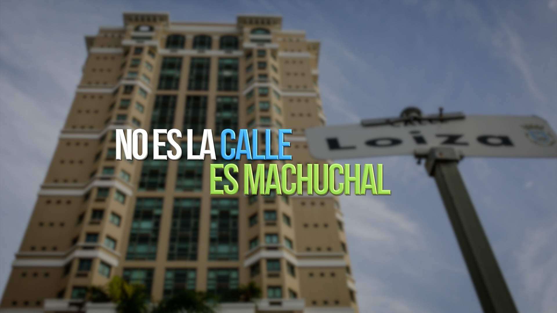 ‘No es la calle Loíza es Machuchal’